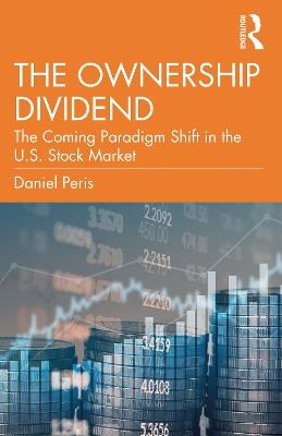 The Ownership Dividend: The Coming Paradigm Shift in the U.S. Stock Market - Daniel Peris - cover