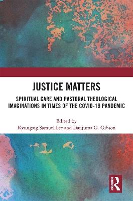 Justice Matters: Spiritual Care and Pastoral Theological Imaginations in Times of the COVID-19 Pandemic - cover