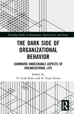 The Dark Side of Organizational Behavior: Examining Undesirable Aspects of Organizational Life - cover