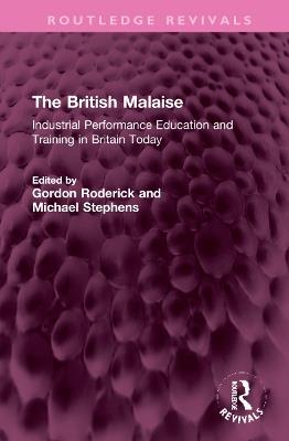 The British Malaise: Industrial Performance Education and Training in Britain Today - cover