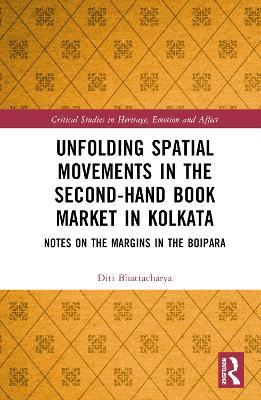 Unfolding Spatial Movements in the Second-Hand Book Market in Kolkata: Notes on the Margins in the Boipara - Diti Bhattacharya - cover