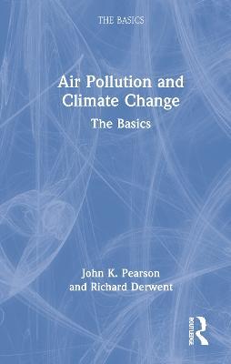 Air Pollution and Climate Change: The Basics - John K. Pearson,Richard Derwent - cover