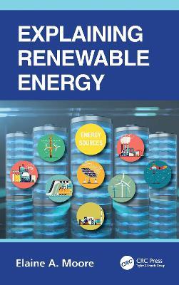 Explaining Renewable Energy - Elaine A. Moore - cover