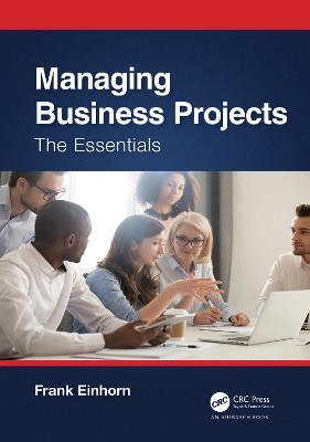Managing Business Projects: The Essentials - Frank Einhorn - cover