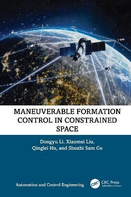 Maneuverable Formation Control in Constrained Space - Dongyu Li,Xiaomei Liu,Qinglei Hu - cover