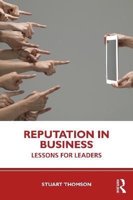 Reputation in Business: Lessons for Leaders - Stuart Thomson - cover