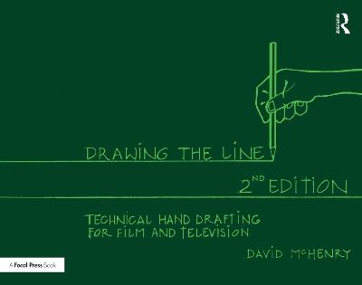 Drawing the Line: Technical Hand Drafting for Film and Television - David McHenry - cover