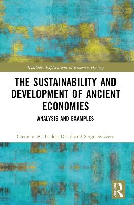 The Sustainability and Development of Ancient Economies: Analysis and Examples - Clement A. Tisdell,Serge Svizzero - cover
