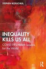 Inequality Kills Us All: COVID-19's Health Lessons for the World