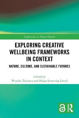 Exploring Creative Wellbeing Frameworks in Context: Nature, Culture, and Sustainable Futures - cover