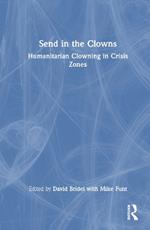 Send in the Clowns: Humanitarian Clowning in Crisis Zones