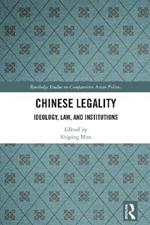 Chinese Legality: Ideology, Law, and Institutions