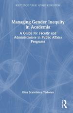 Managing Gender Inequity in Academia: A Guide for Faculty and Administrators in Public Affairs Programs