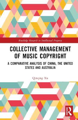 Collective Management of Music Copyright: A Comparative Analysis of China, the United States and Australia - Qinqing Xu - cover