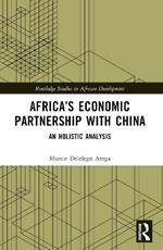 Africa’s Economic Partnership with China: An Holistic Analysis