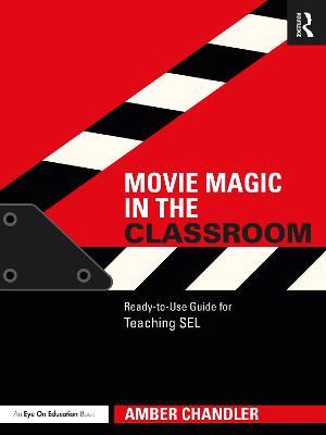 Movie Magic in the Classroom: Ready-to-Use Guide for Teaching SEL - Amber Chandler - cover