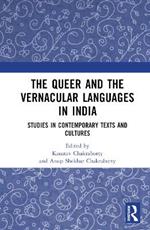 The Queer and the Vernacular Languages in India: Studies in Contemporary Texts and Cultures