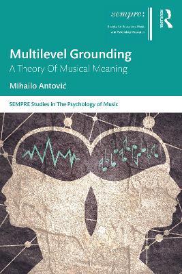 Multilevel Grounding: A Theory Of Musical Meaning - Mihailo Antovic - cover