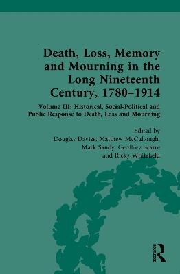 Death, Loss, Memory and Mourning in the Long Nineteenth Century, 1780–1914: Volume III: Historical, Social-Political and Public Response to Death, Loss and Mourning - cover
