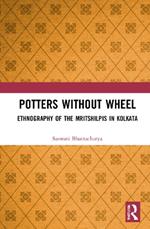 Potters without a Wheel: Ethnography of the Mritshilpis in Kolkata
