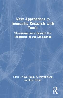 New Approaches to Inequality Research with Youth: Theorizing Race Beyond the Traditions of Our Disciplines - cover
