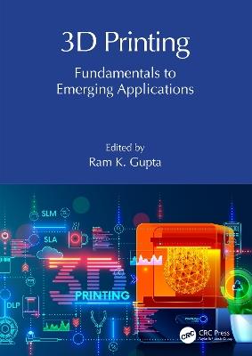 3D Printing: Fundamentals to Emerging Applications - cover