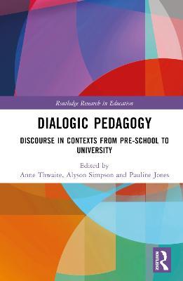 Dialogic Pedagogy: Discourse in Contexts from Pre-school to University - cover