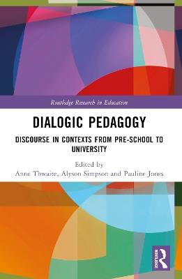 Dialogic Pedagogy: Discourse in Contexts from Pre-school to University - cover
