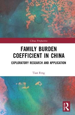 Family Burden Coefficient in China: Exploratory Research and Application - Tian Feng - cover