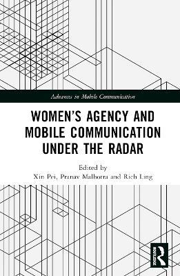 Women’s Agency and Mobile Communication Under the Radar - cover