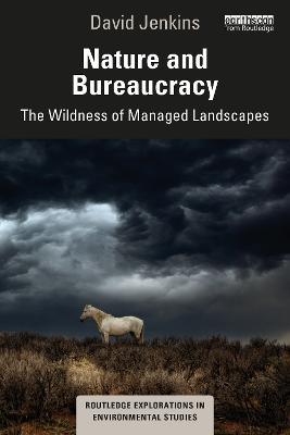 Nature and Bureaucracy: The Wildness of Managed Landscapes - David Jenkins - cover