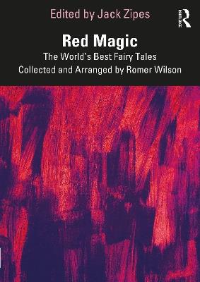 Red Magic: The World’s Best Fairy Tales Collected and Arranged by Romer Wilson - cover