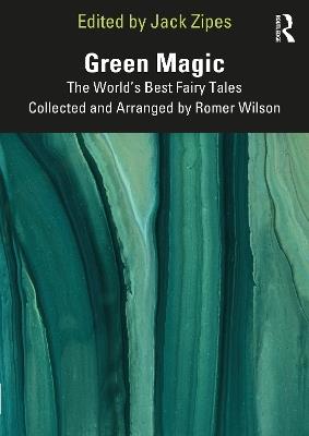 Green Magic: The World’s Best Fairy Tales Collected and Arranged by Romer Wilson - cover