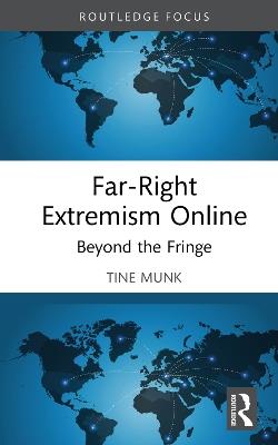 Far-Right Extremism Online: Beyond the Fringe - Tine Munk - cover