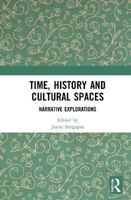 Time, History and Cultural Spaces: Narrative Explorations - cover
