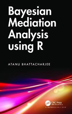 Bayesian Mediation Analysis using R - Atanu Bhattacharjee - cover