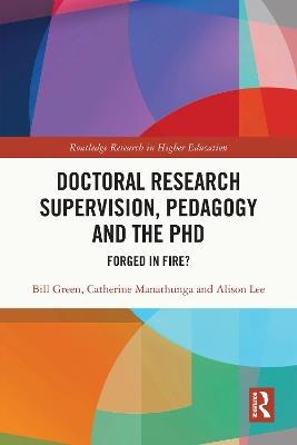 Doctoral Research Supervision, Pedagogy and the PhD: Forged in Fire? - Bill Green,Catherine Manathunga,Alison Lee - cover