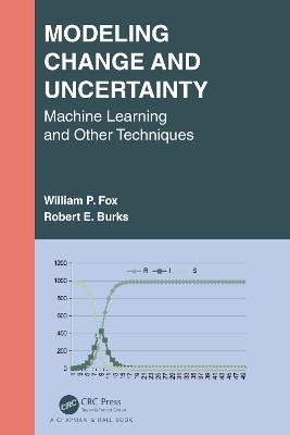 Modeling Change and Uncertainty: Machine Learning and Other Techniques - William P. Fox,Robert E. Burks - cover