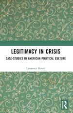 Legitimacy in Crisis: Case-Studies in American Political Culture