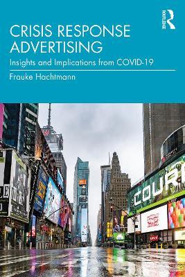 Crisis Response Advertising: Insights and Implications from COVID-19 - Frauke Hachtmann - cover