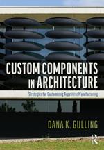 Custom Components in Architecture: Strategies for Customizing Repetitive Manufacturing