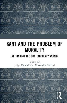 Kant and the Problem of Morality: Rethinking the Contemporary World - cover