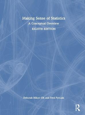 Making Sense of Statistics: A Conceptual Overview - Deborah M. Oh,Fred Pyrczak - cover