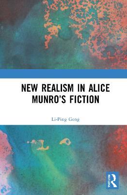 New Realism in Alice Munro’s Fiction - Li-Ping Geng - cover