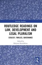 Routledge Readings on Law, Development and Legal Pluralism: Ecology, Families, Governance