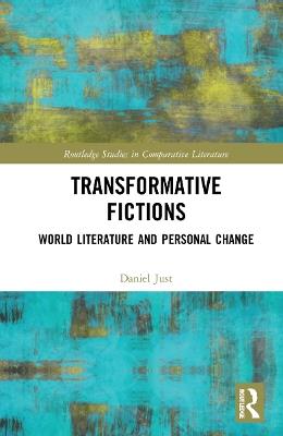 Transformative Fictions: World Literature and Personal Change - Daniel Just - cover