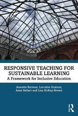 Responsive Teaching for Sustainable Learning: A Framework for Inclusive Education - Jeanette Berman,Lorraine Graham,Anne Bellert - cover
