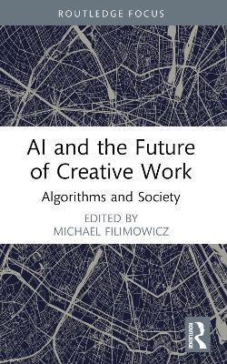 AI and the Future of Creative Work: Algorithms and Society - cover