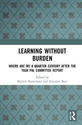 Learning without Burden: Where are We a Quarter Century after the Yash Pal Committee Report - cover