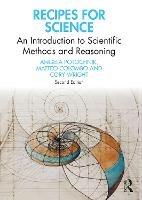 Recipes for Science: An Introduction to Scientific Methods and Reasoning - Angela Potochnik,Matteo Colombo,Cory Wright - cover
